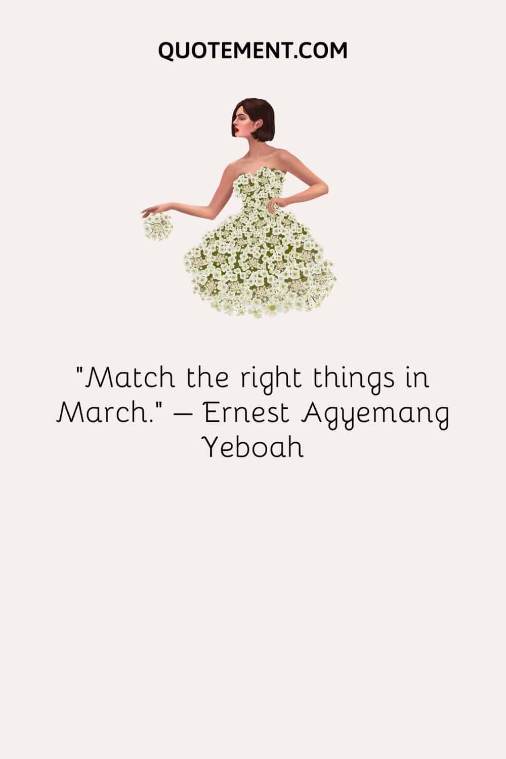 Match the right things in March. – Ernest Agyemang Yeboah
