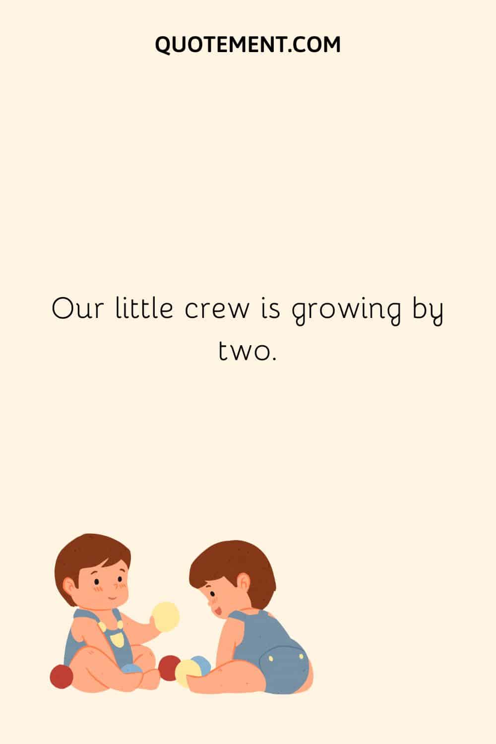 Our little crew is growing by two