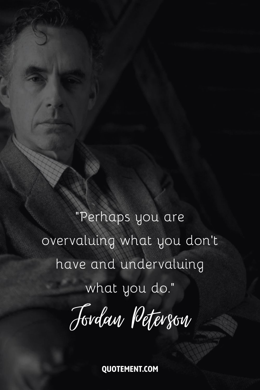 Perhaps you are overvaluing what you don’t have and undervaluing what you do