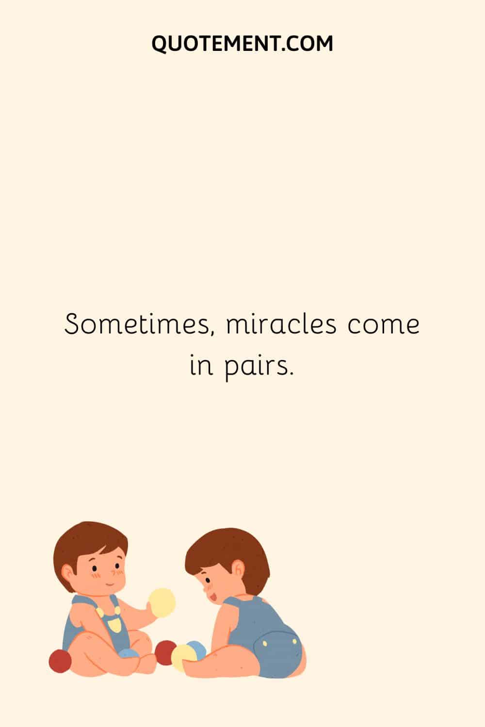 Sometimes, miracles come in pairs