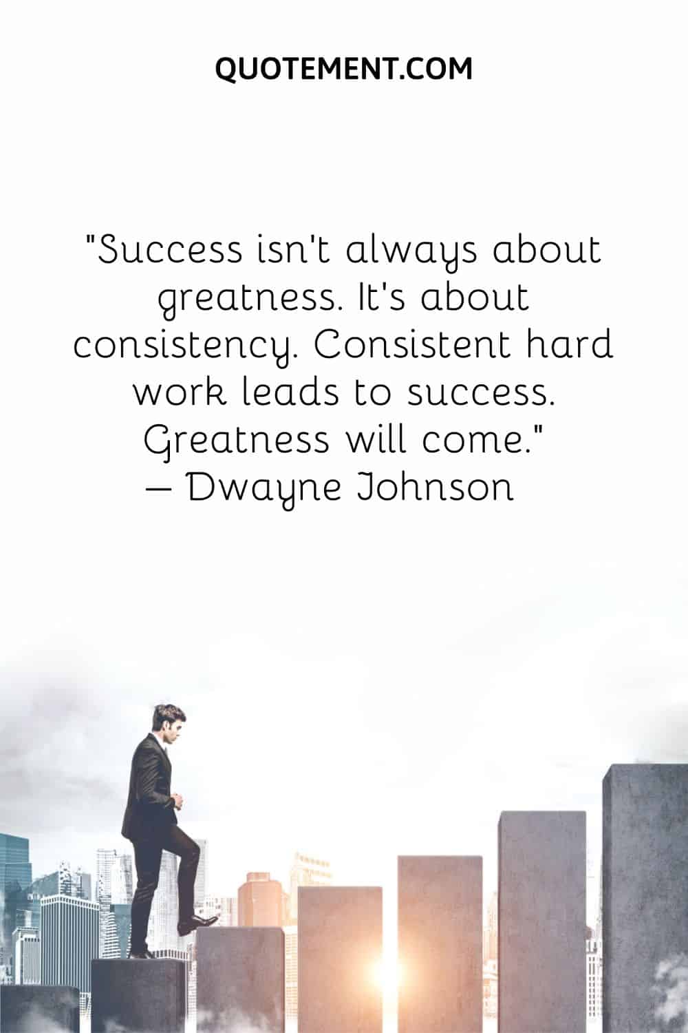 Success isn't always about greatness. It's about consistency