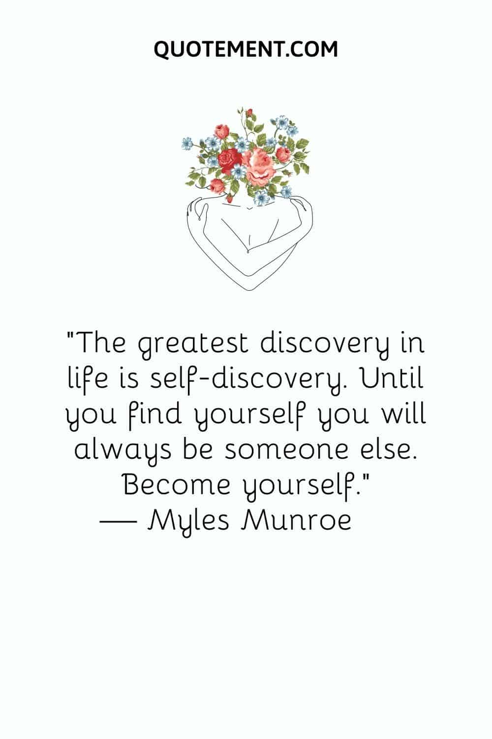 The greatest discovery in life is self-discovery