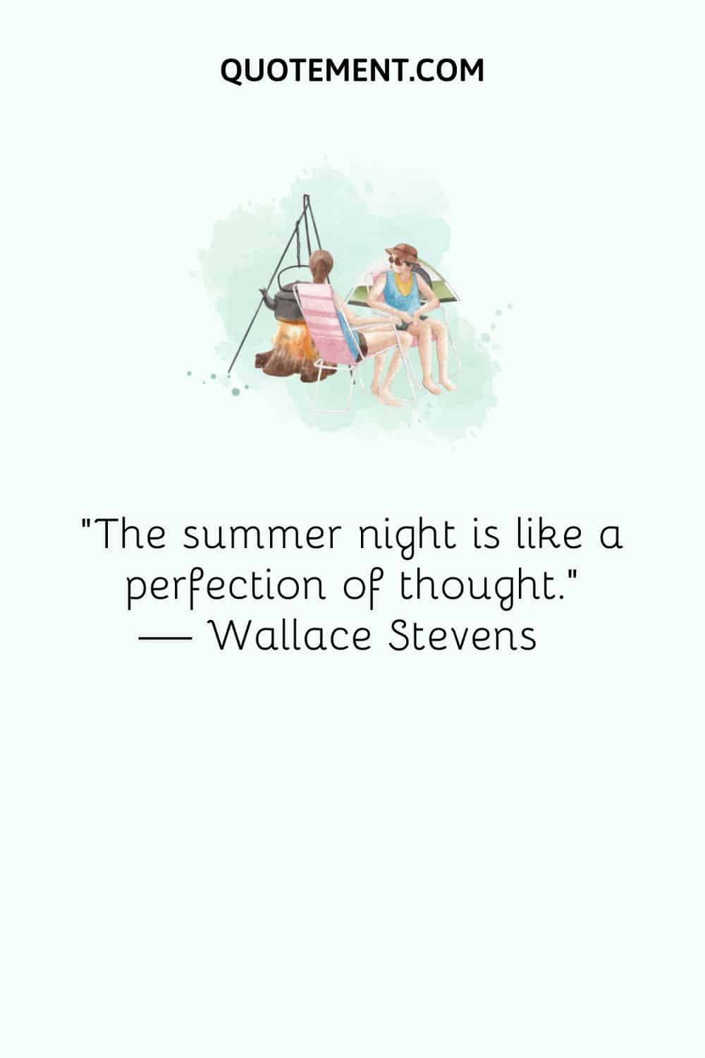 "La noche de verano es como la perfección del pensamiento". - Wallace Stevens