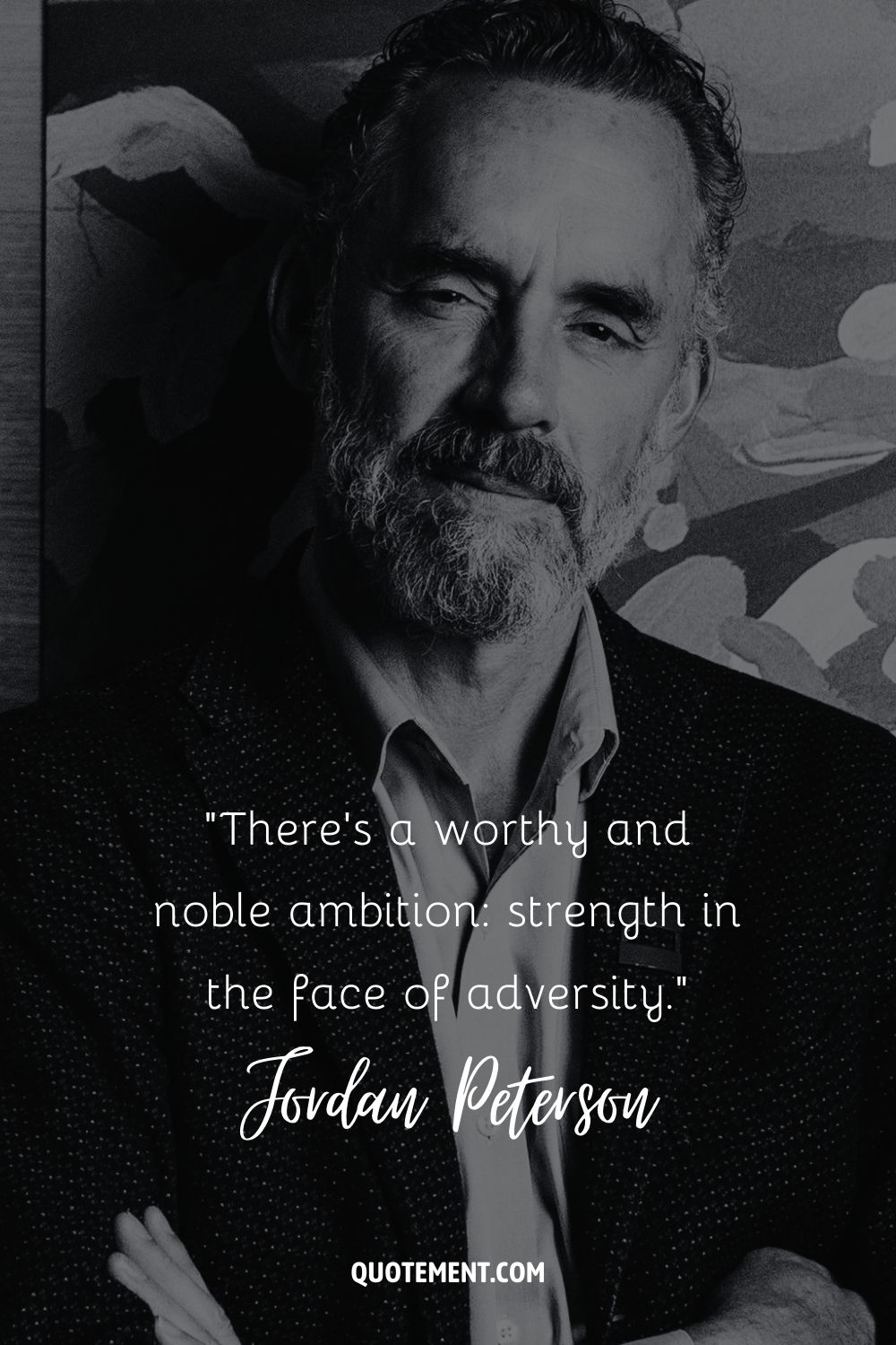There’s a worthy and noble ambition strength in the face of adversity
