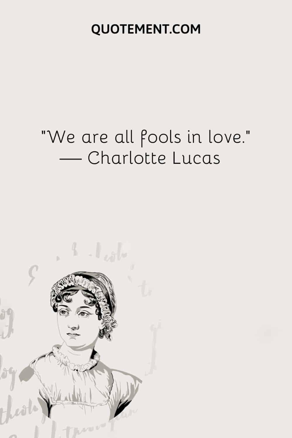 Todos somos tontos en el amor. - Charlotte Lucas