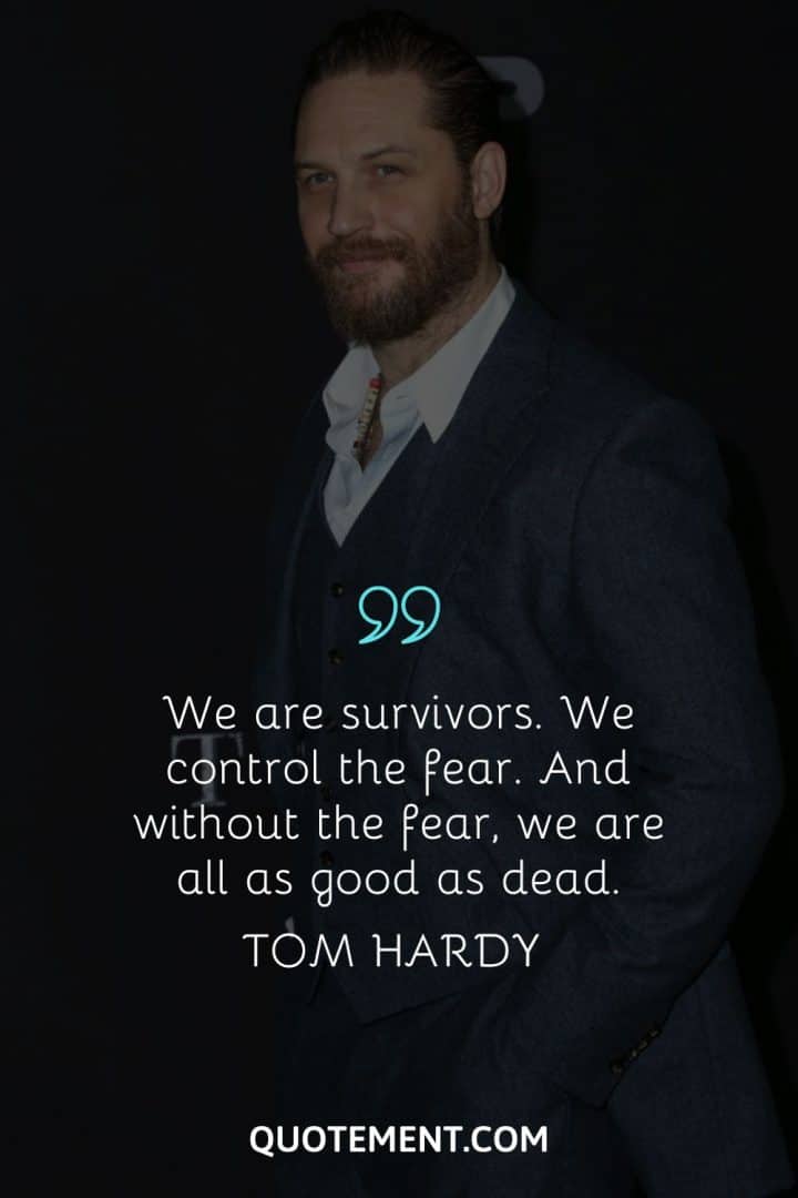 35 Brilliant Tom Hardy Quotes To Amaze And Inspire You