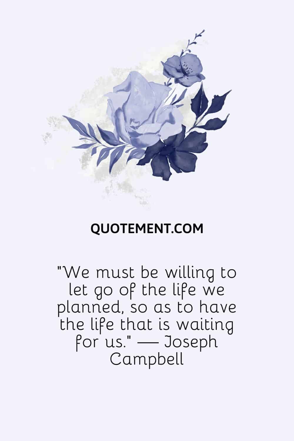 We must be willing to let go of the life we planned