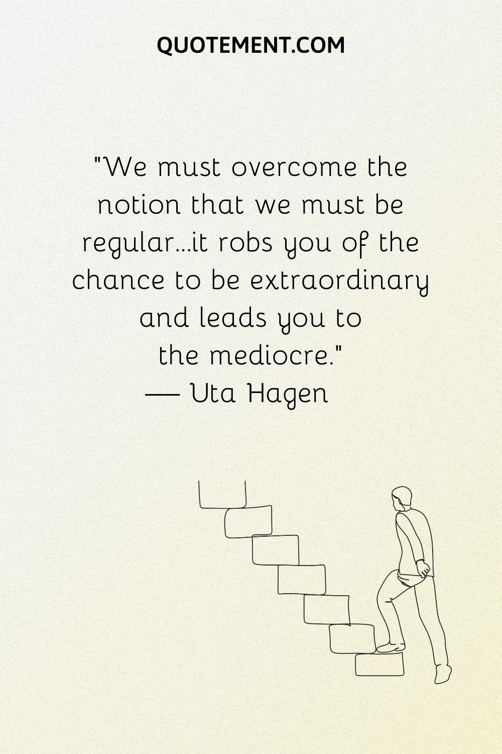 We must overcome the notion that we must be regular