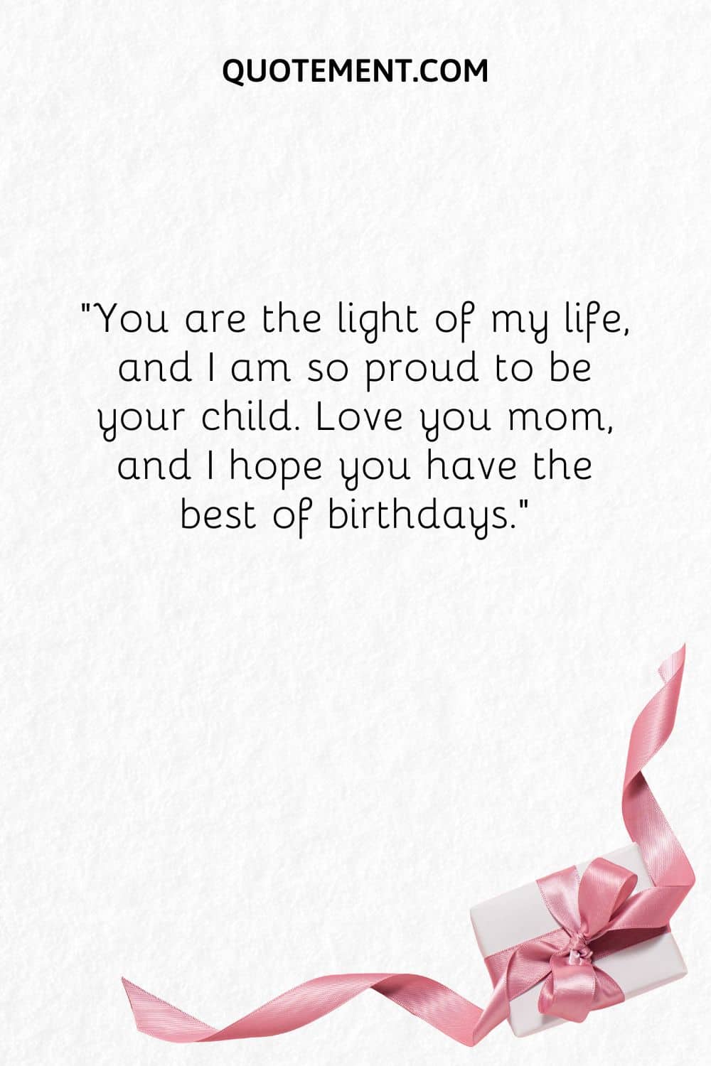You are the light of my life, and I am so proud to be your child. Love you mom, and I hope you have the best of birthdays.