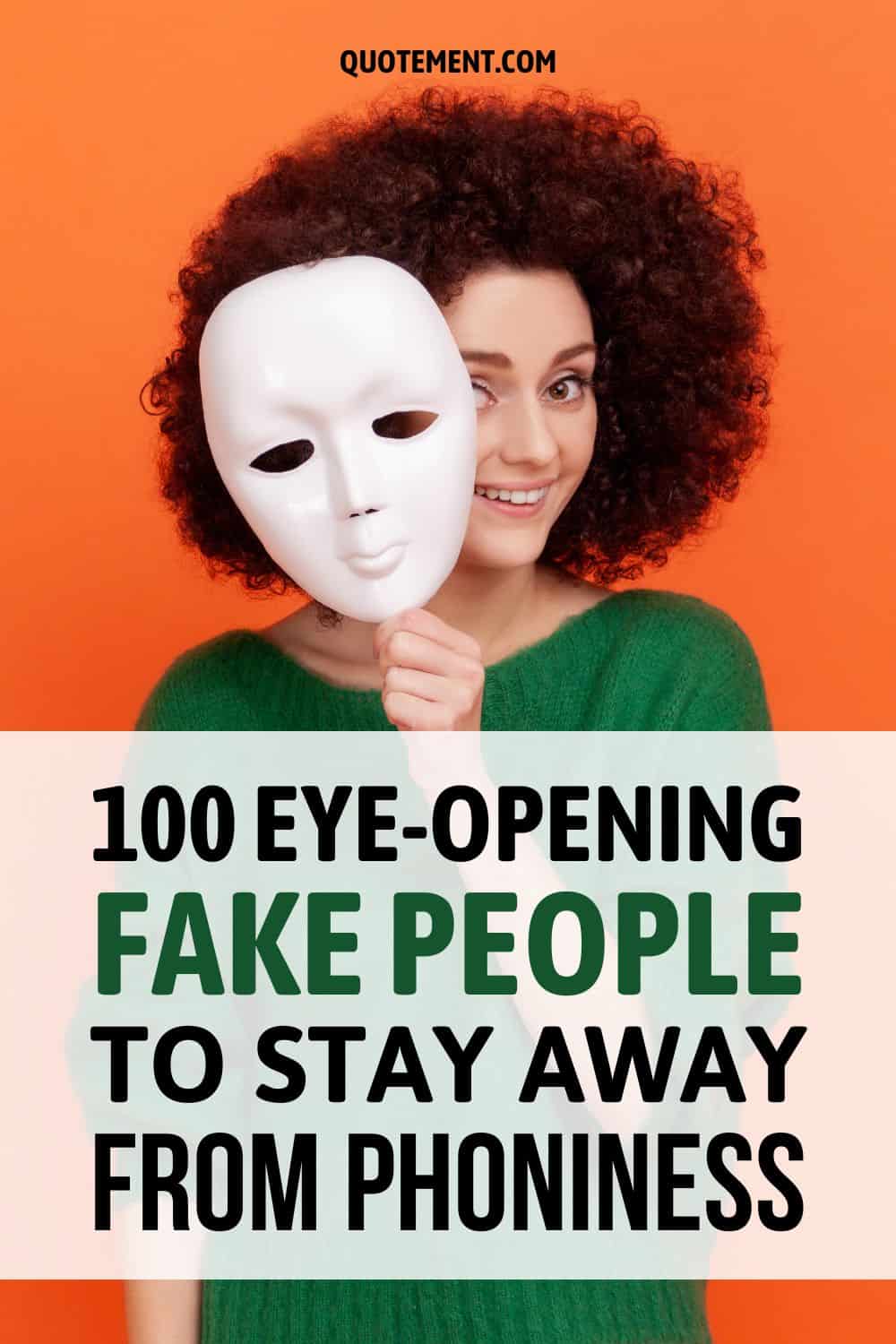 100 Eye-Opening Fake People To Stay Away From Phoniness 