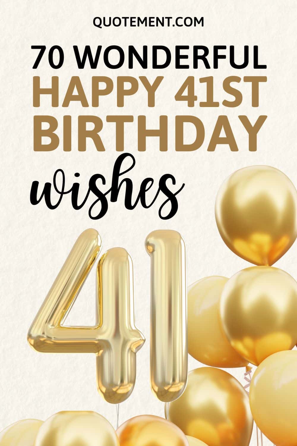 110 Wonderful Ways To Wish Someone A Happy 41st Birthday
