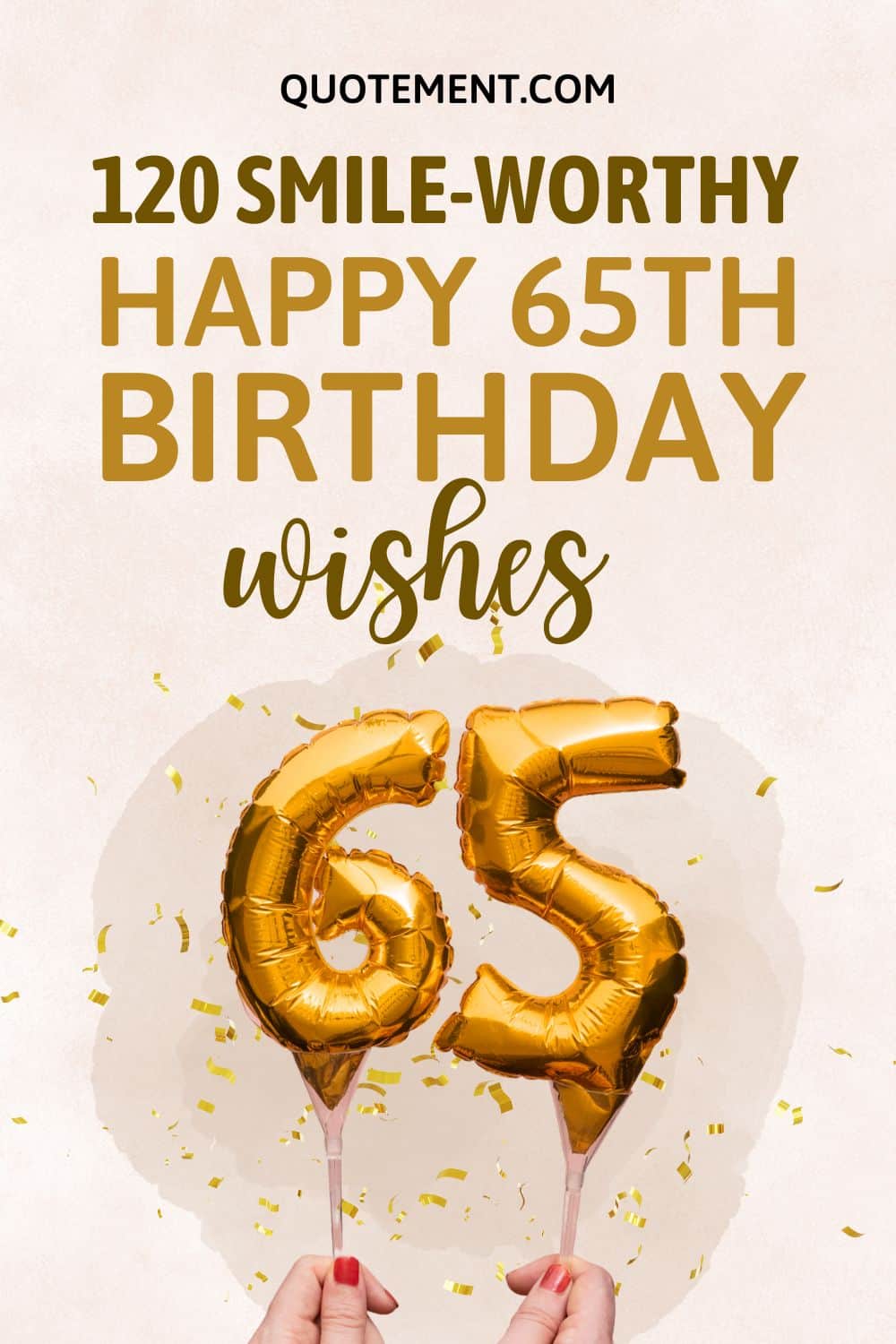120 Ways To Say Happy 65th Birthday To Friends & Family
