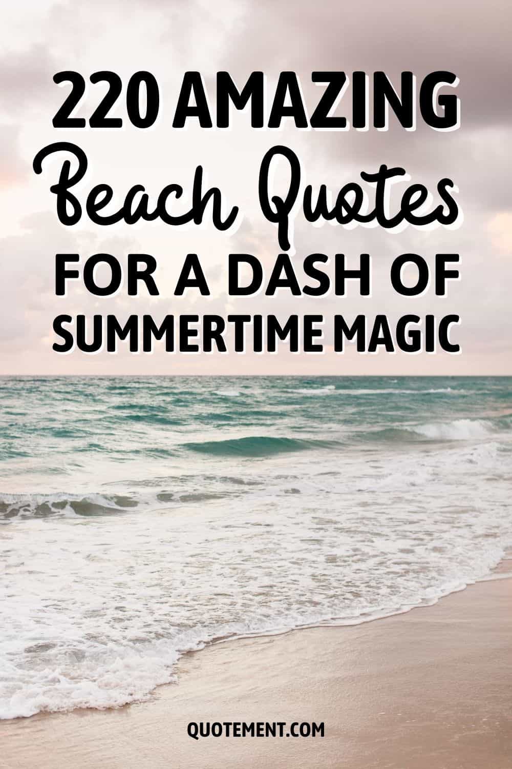 220 Amazing Beach Quotes For A Dash Of Summertime Magic

