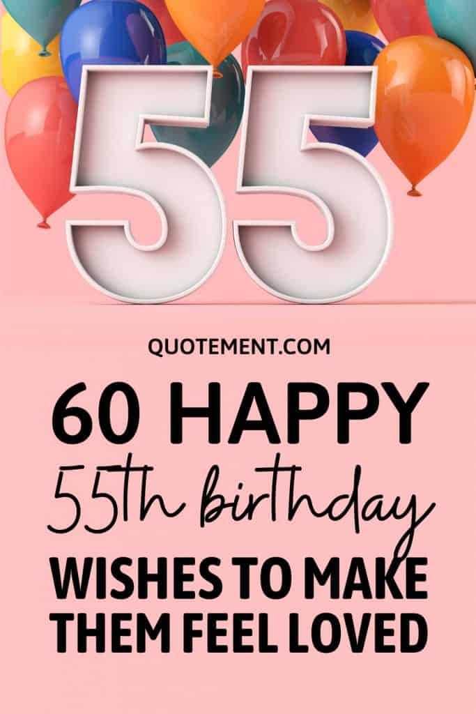 60 Happy 55th Birthday Wishes To Make Them Feel Loved