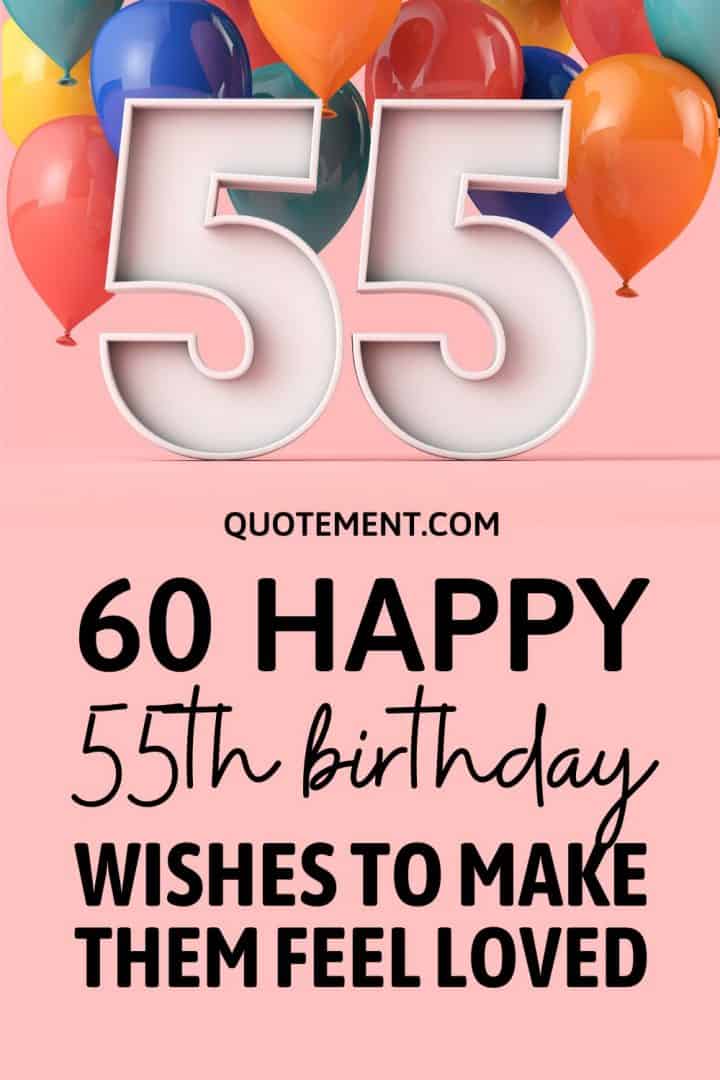 60 Happy 55th Birthday Wishes To Make Them Feel Loved