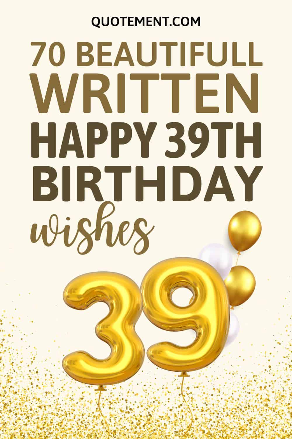 70 Happy 39th Birthday Wishes To Celebrate Your Loved Ones