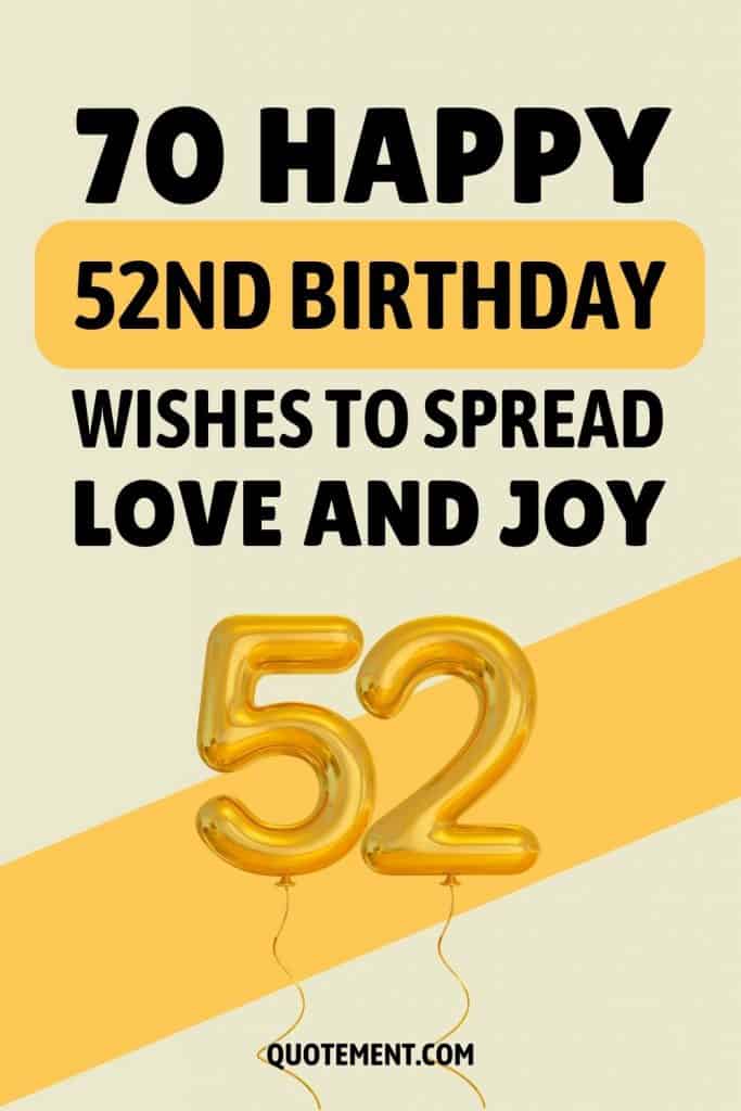 70 Happy 52nd Birthday Wishes To Spread Love And Joy