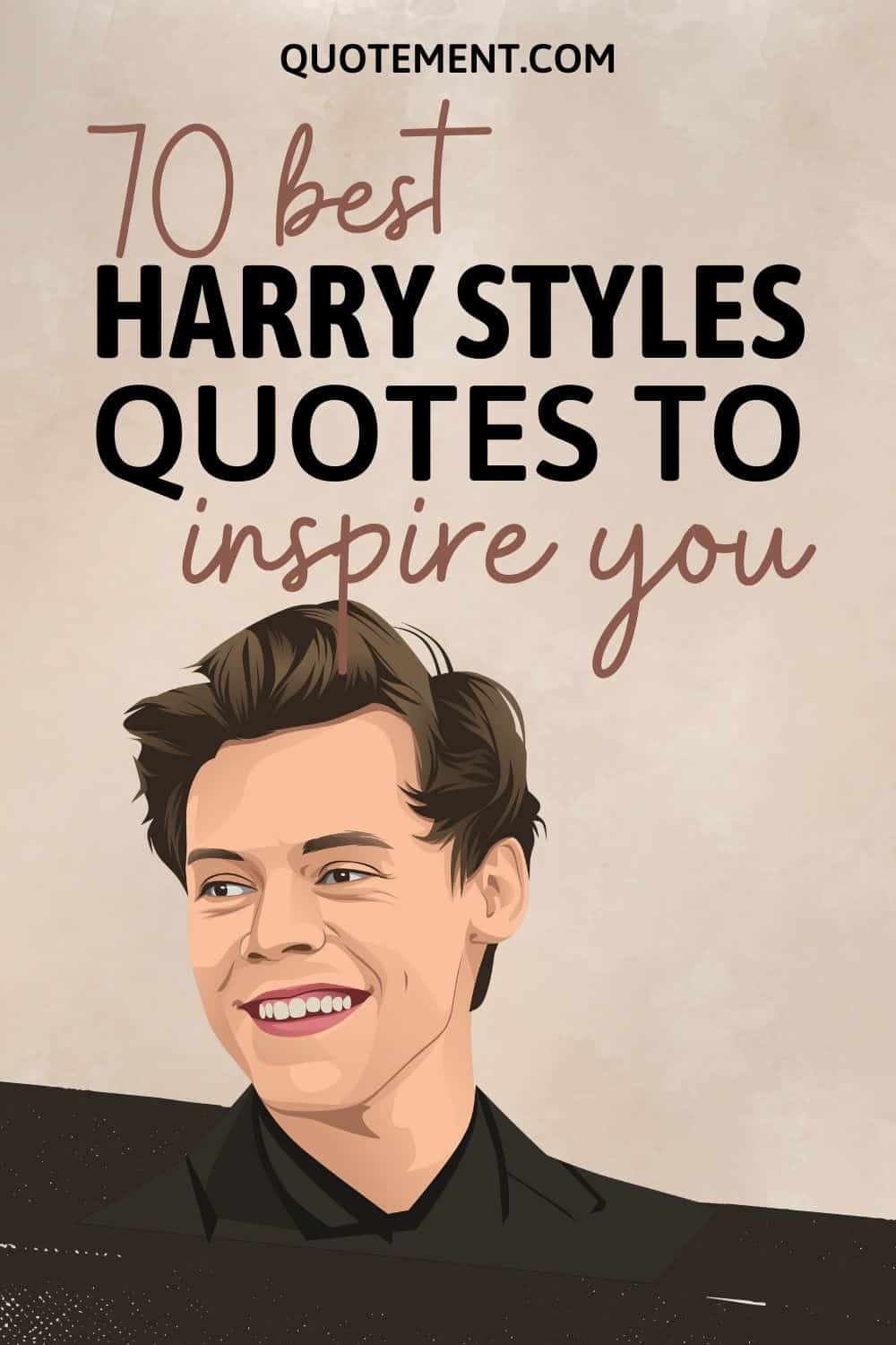 70 Harry Styles Quotes To Offer You Nuggets Of Wisdom
