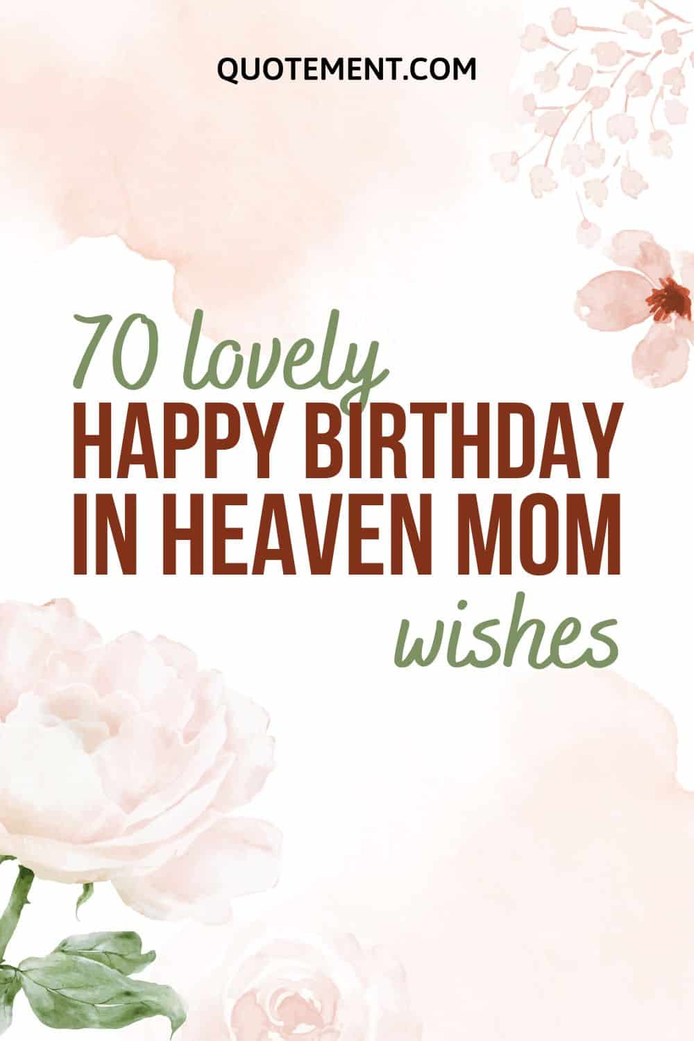 70 Heartfelt Happy Birthday Wishes For My Mom In Heaven
