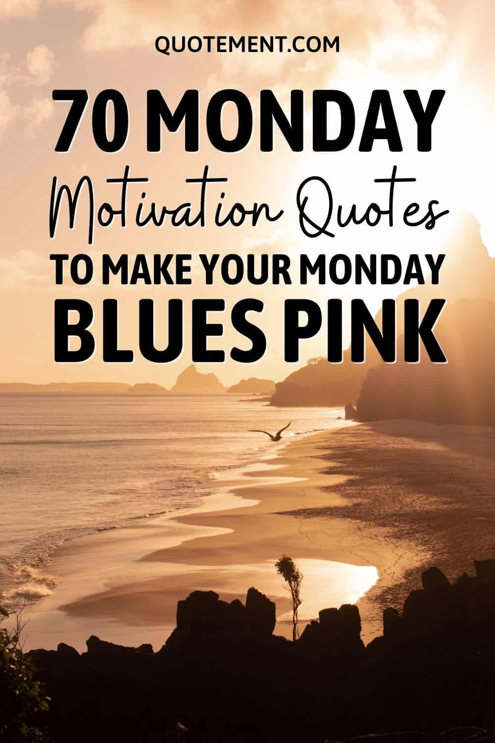 70 Monday Motivation Quotes To Make Your Monday Blues Pink