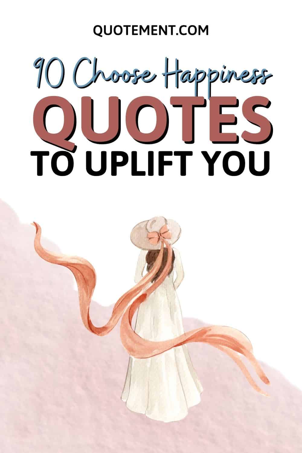 90 Choose Happiness Quotes To Encourage And Inspire You 