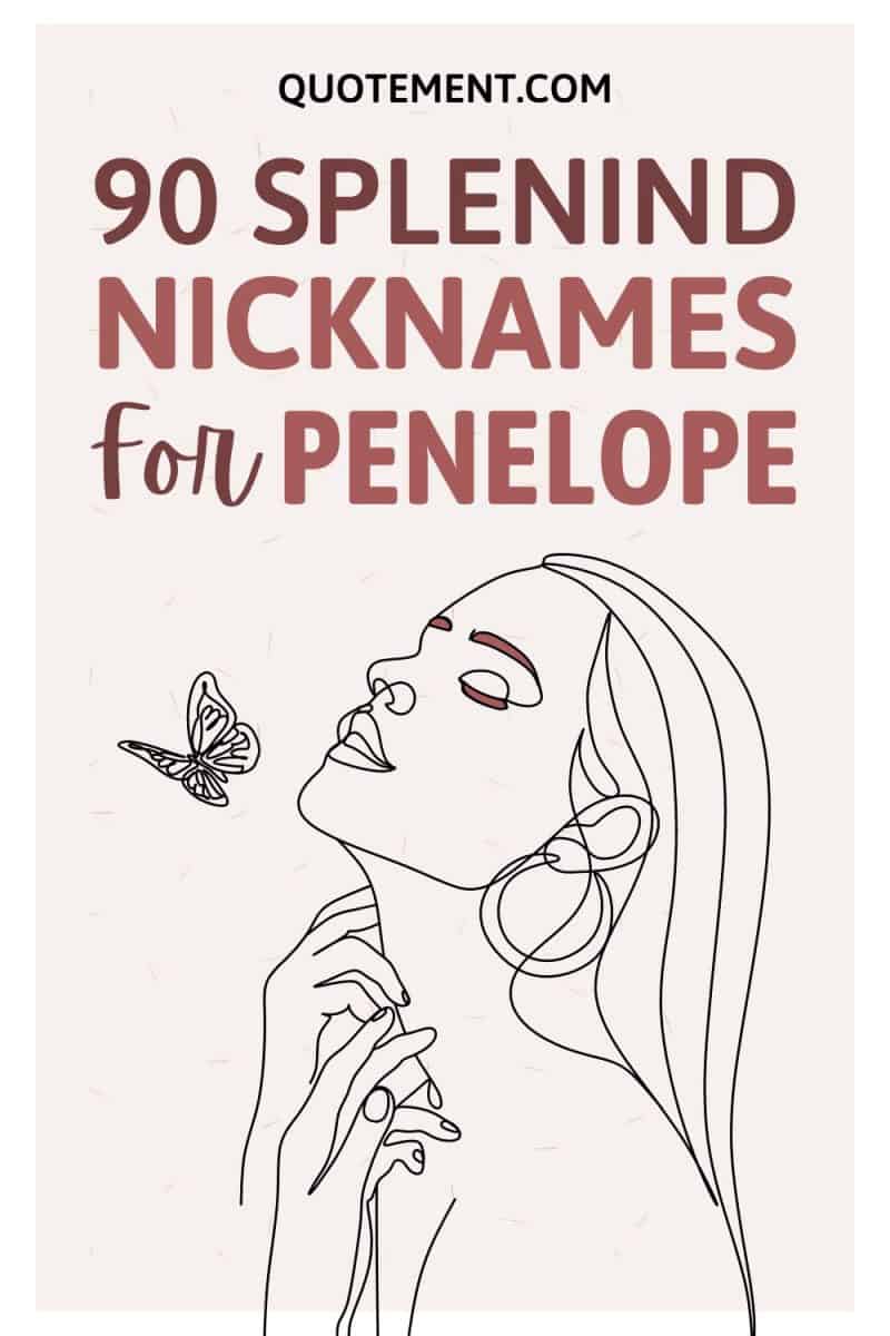 90 Splendid Nicknames For Penelope For A Dash Of Magic