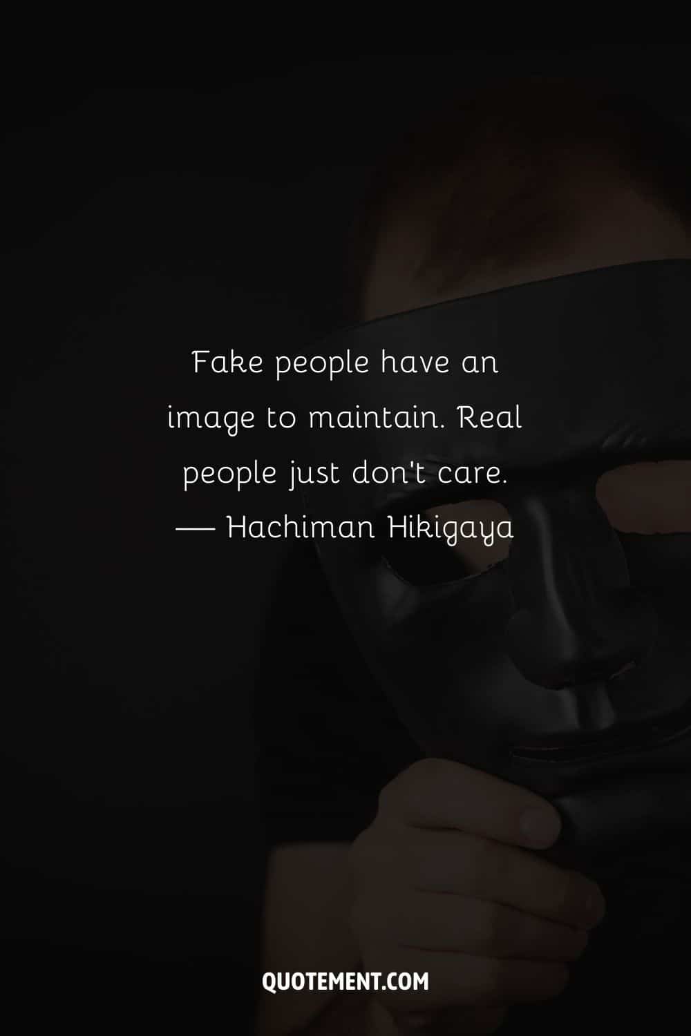 Fake people have an image to maintain