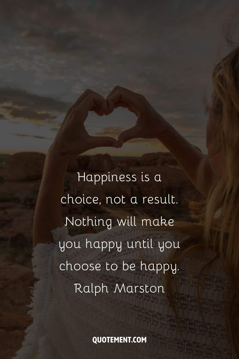 Happiness is a choice, not a result. Nothing will make you happy until you choose to be happy.