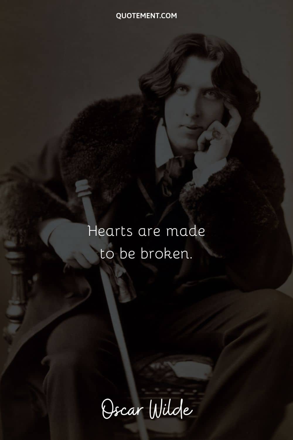“Hearts are made to be broken.” ― Oscar Wilde (De Profundis)