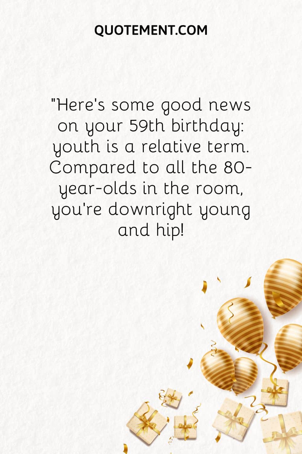 Here’s some good news on your 59th birthday