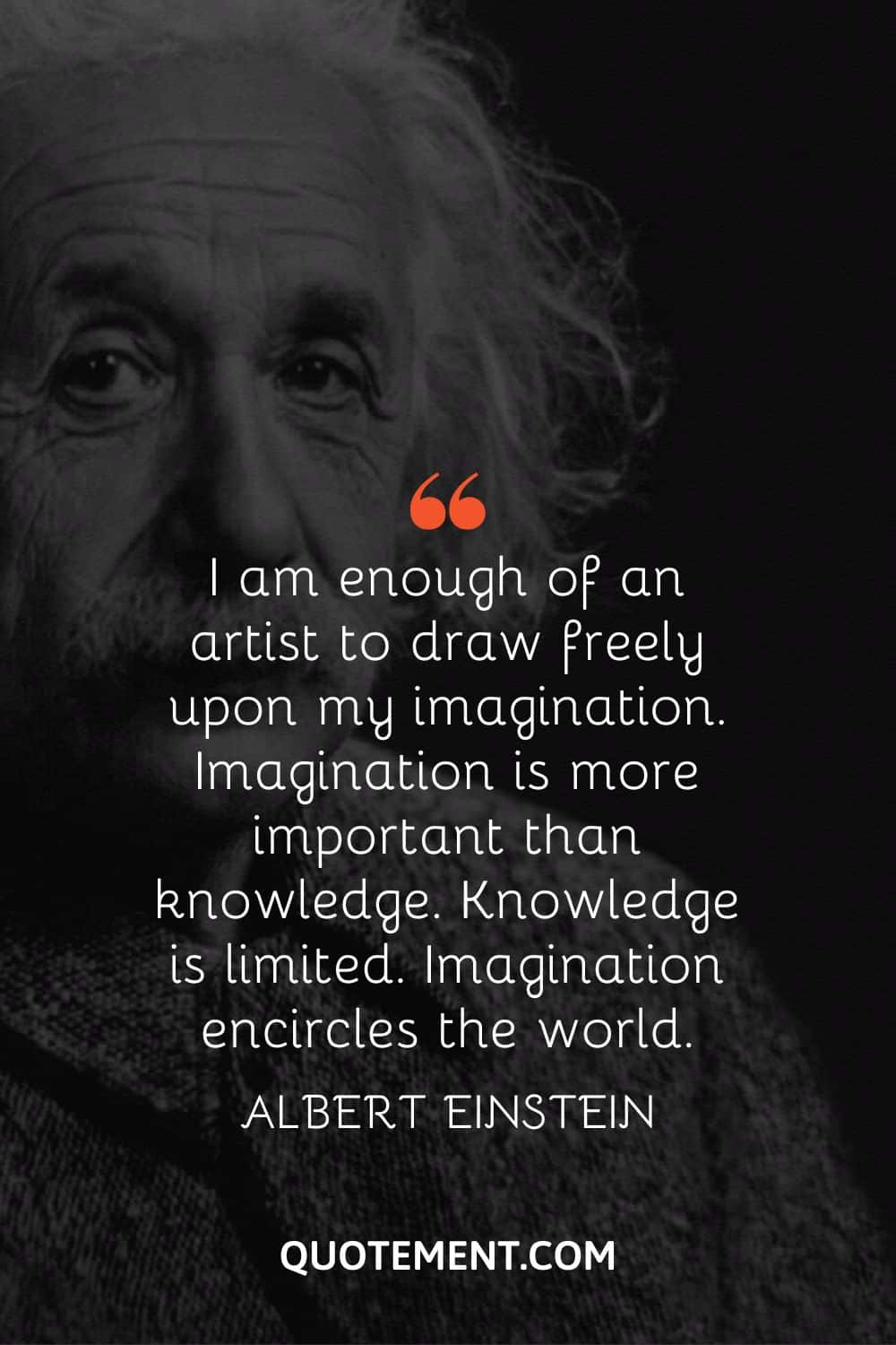 I am enough of an artist to draw freely upon my imagination