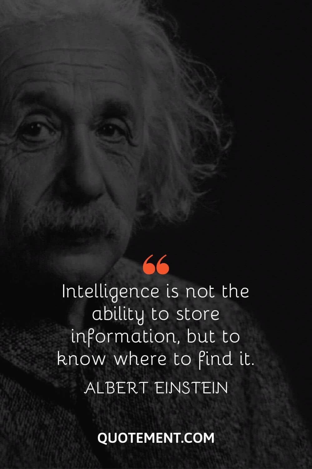 Intelligence is not the ability to store information, but to know where to find it.