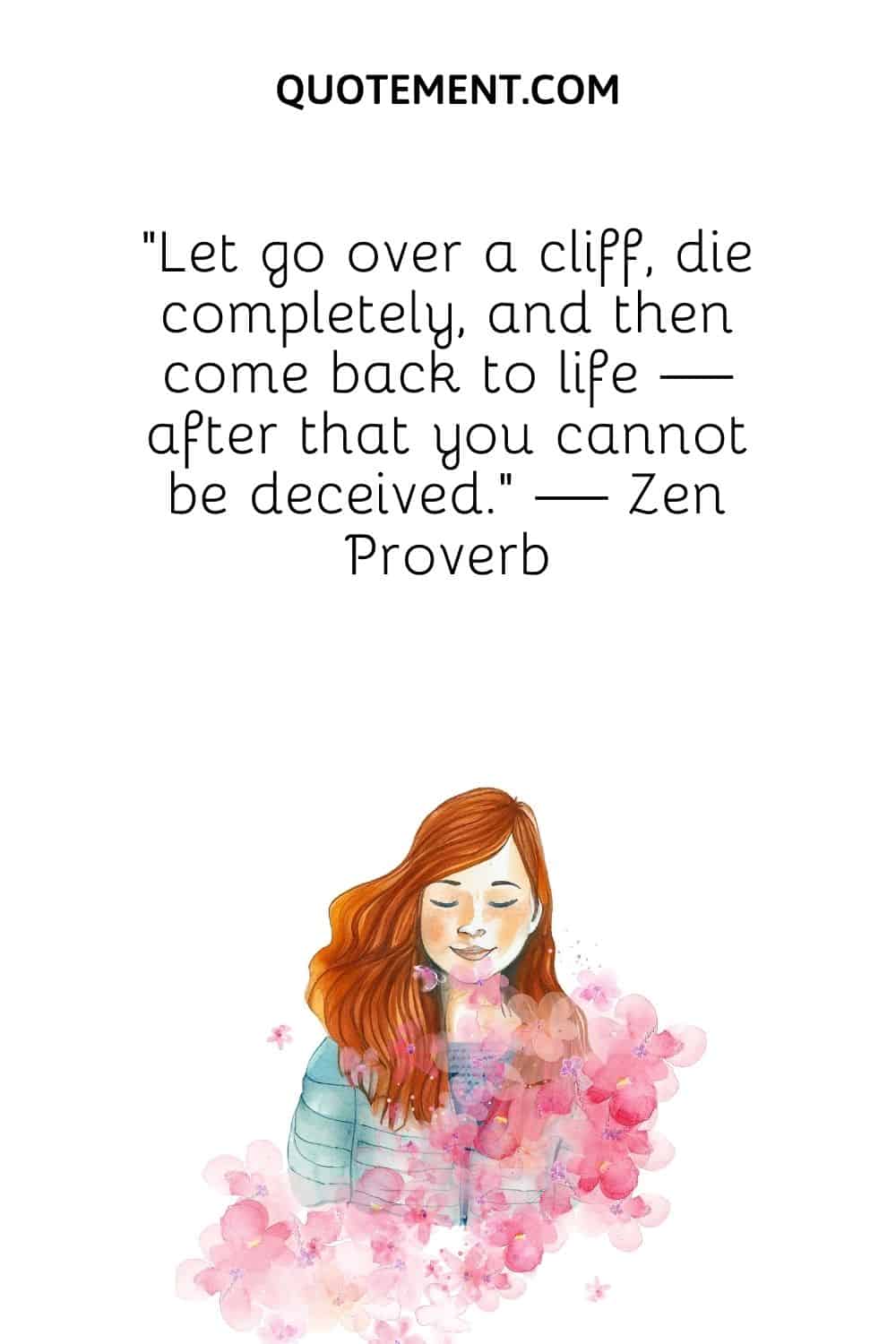 Let go over a cliff, die completely, and then come back to life — after that you cannot be deceived