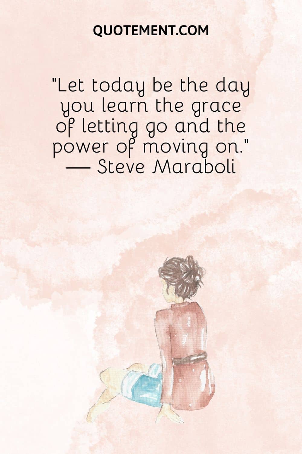 Let today be the day you learn the grace of letting go and the power of moving on