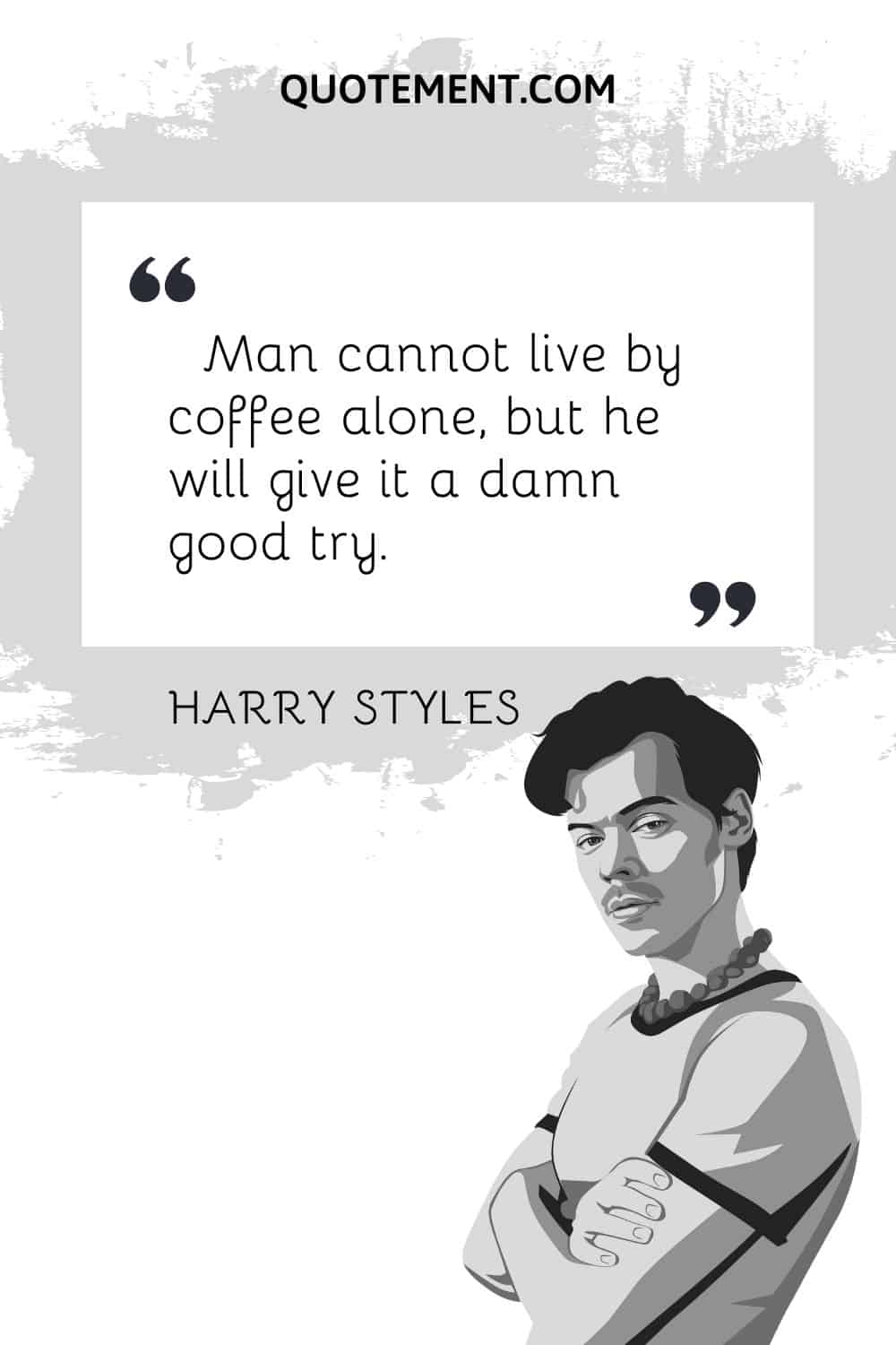 Man cannot live by coffee alone, but he will give it a damn good try.