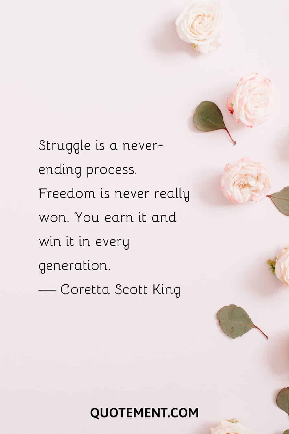 Struggle is a never-ending process.