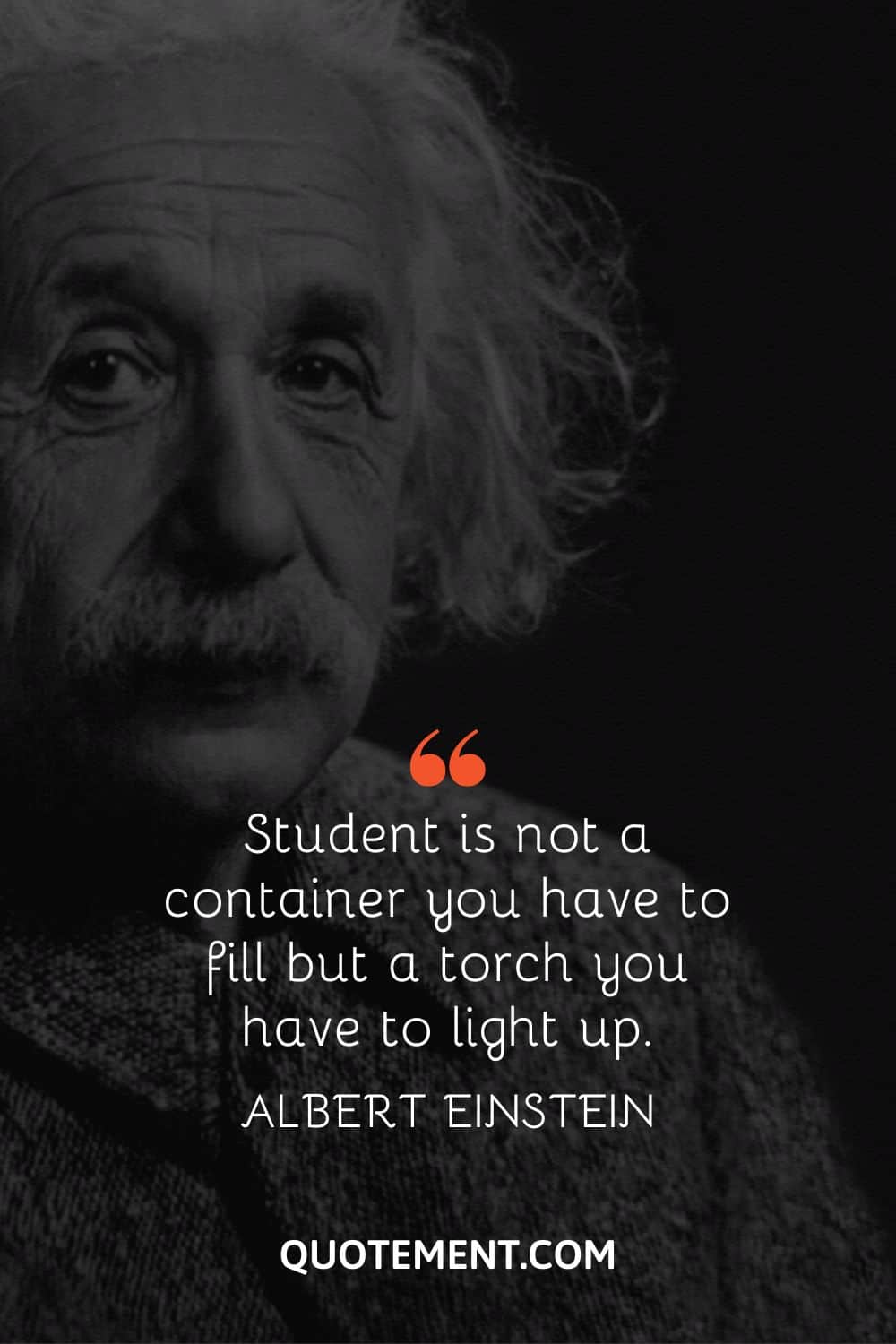 Student is not a container you have to fill but a torch you have to light up