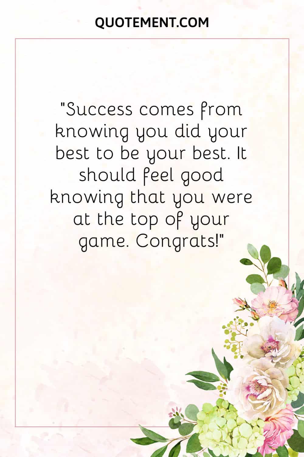 Success comes from knowing you did your best to be your best
