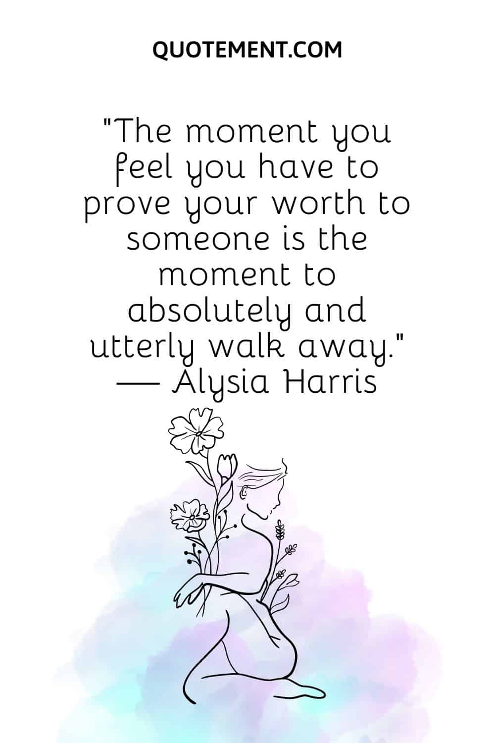 The moment you feel you have to prove your worth to someone is the moment to absolutely and utterly walk away