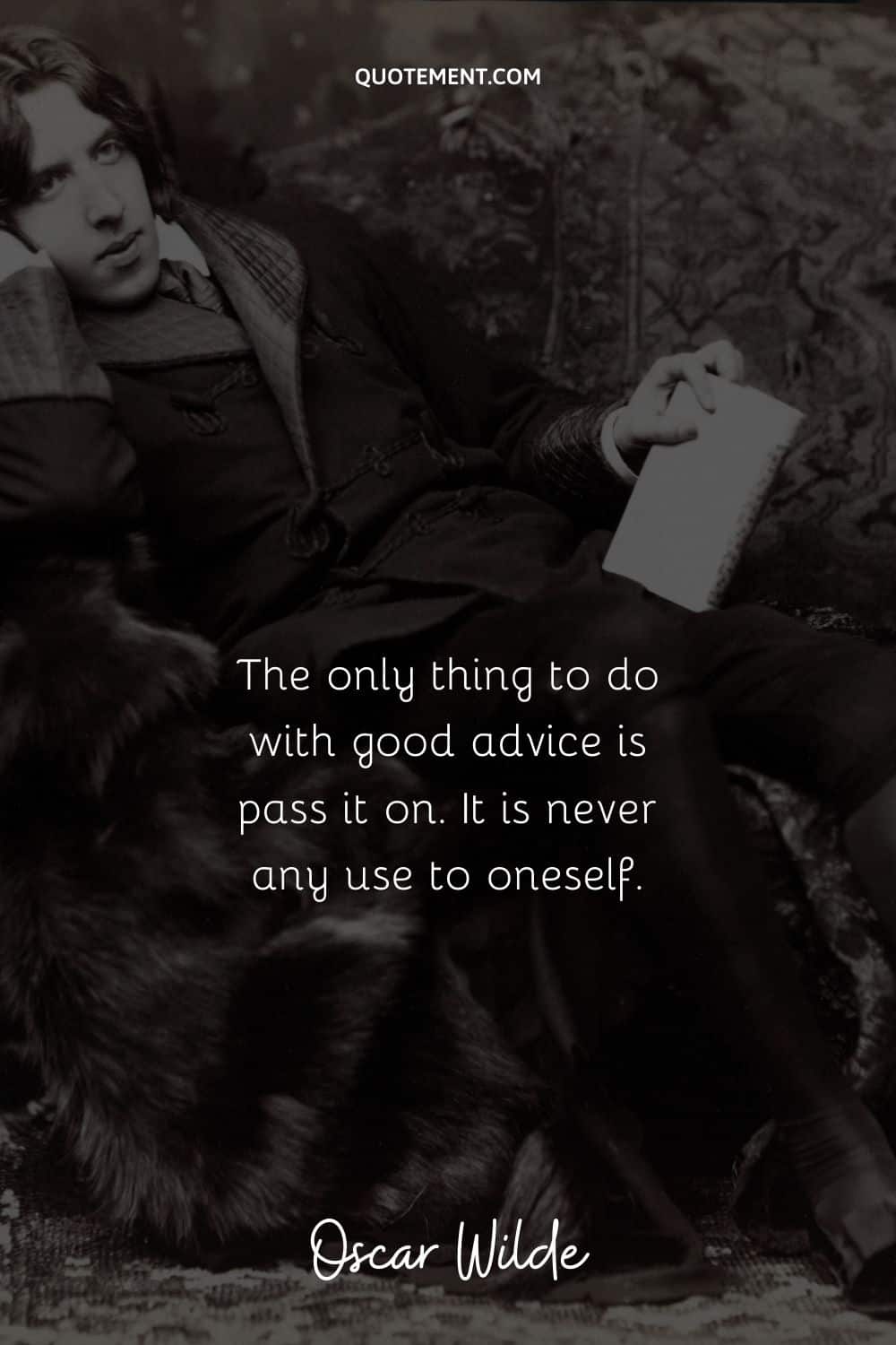 “The only thing to do with good advice is pass it on. It is never any use to oneself.” ― Oscar Wilde (An Ideal Husband)