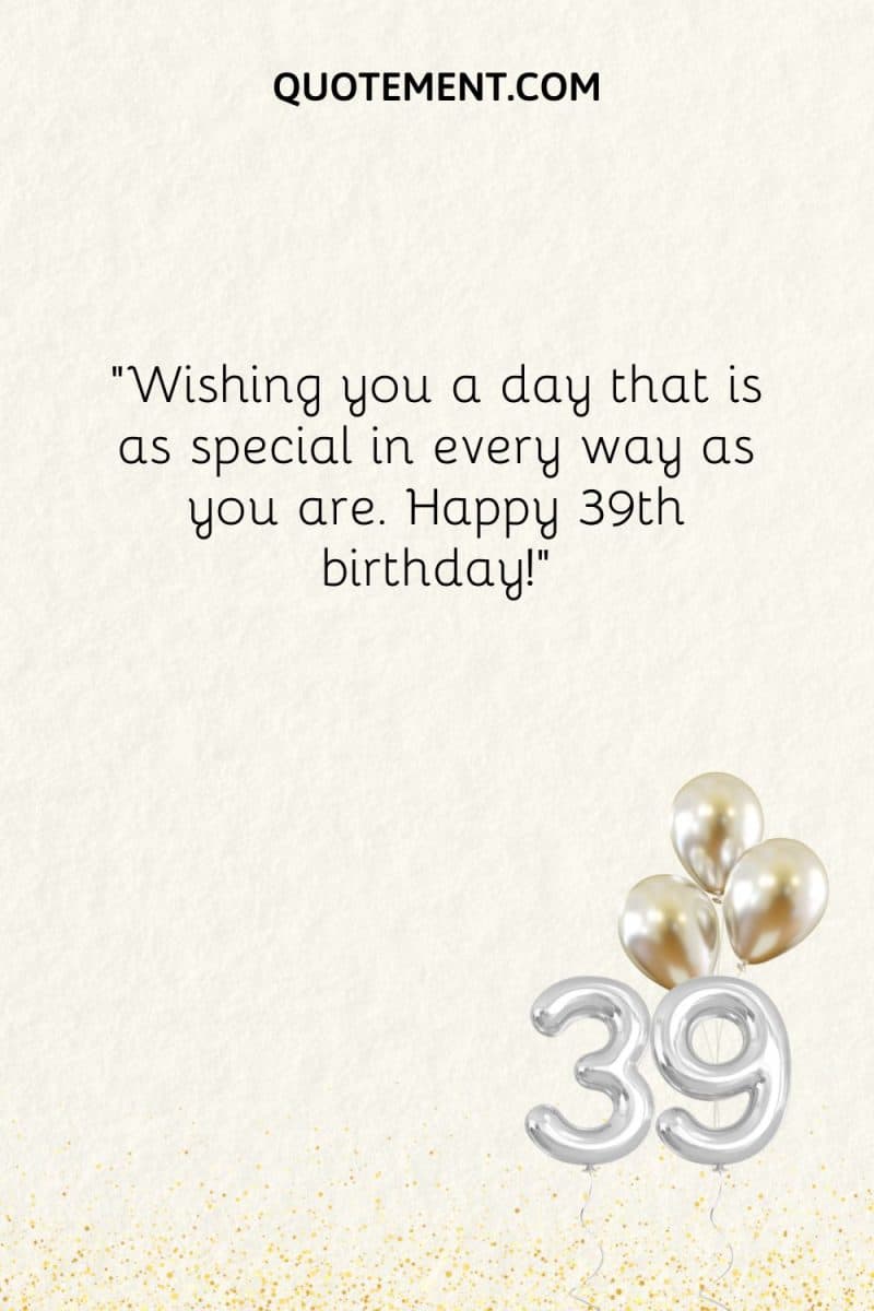 70 Happy 39th Birthday Wishes To Celebrate Your Loved Ones