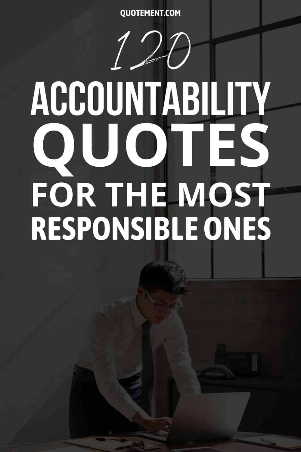 120 Accountability Quotes For The Most Responsible Ones 