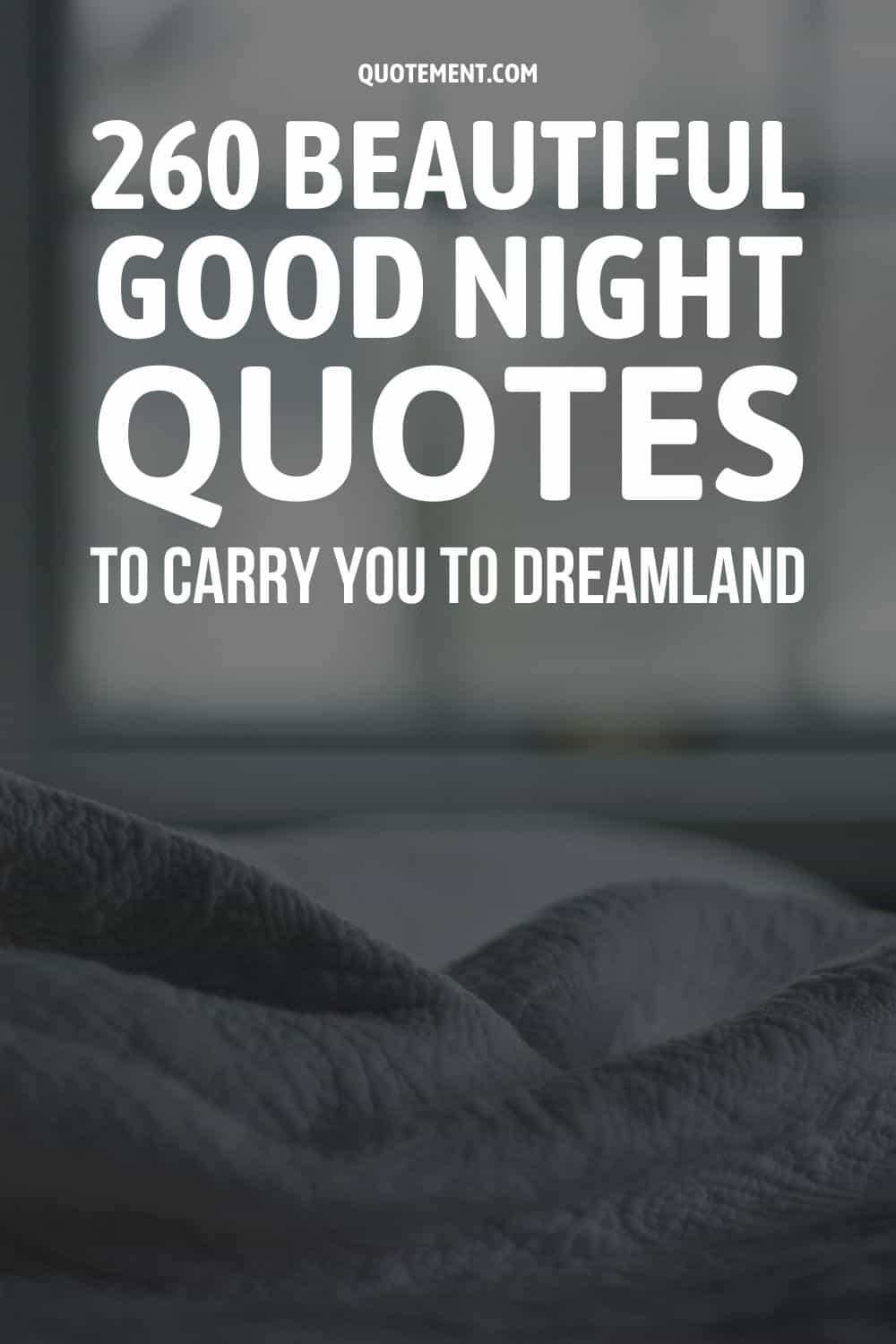 260 Beautiful Good Night Quotes To Carry You To Dreamland