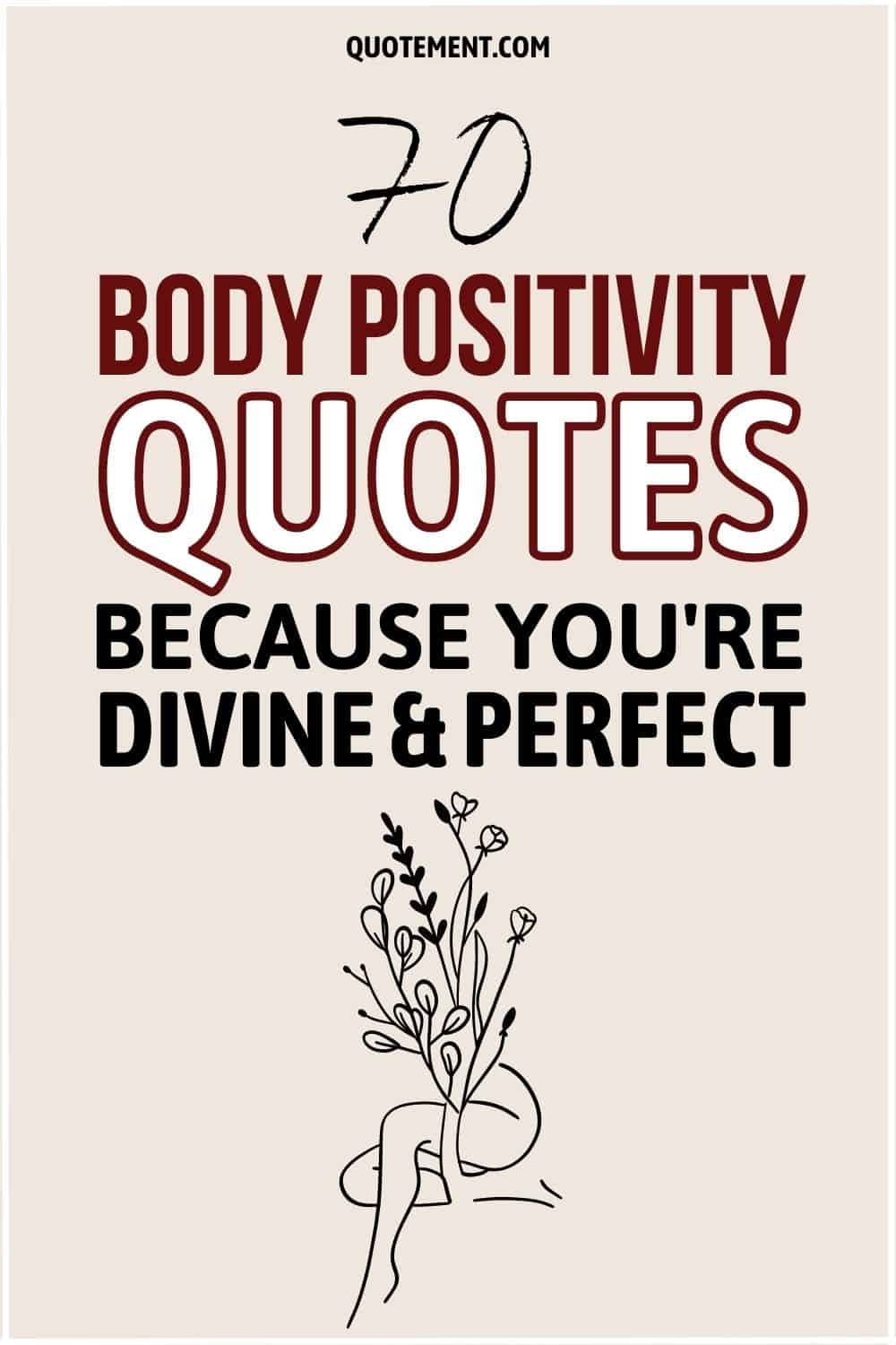 70 Body Positivity Quotes Because You're Divine & Perfect
