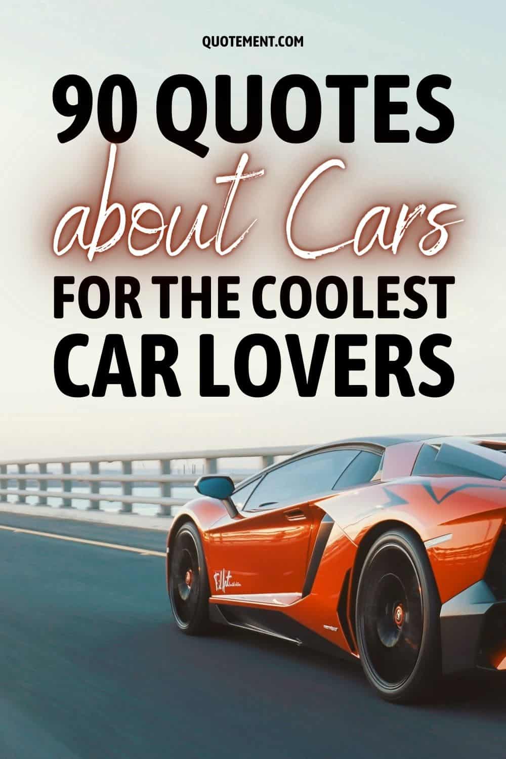 90 Quotes About Cars For The Coolest Car Lovers