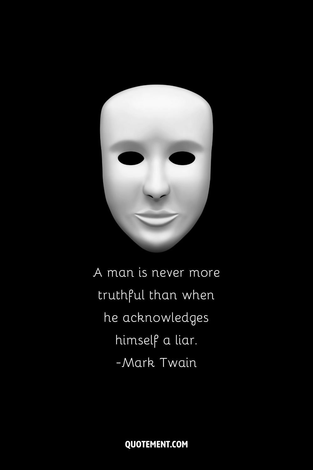 A man is never more truthful than when he acknowledges himself a liar