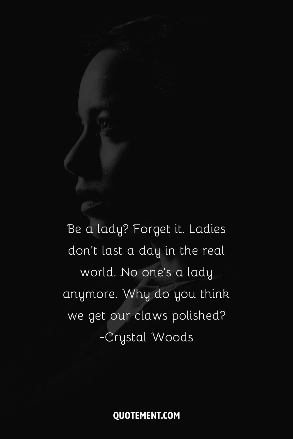 Be a lady Forget it.