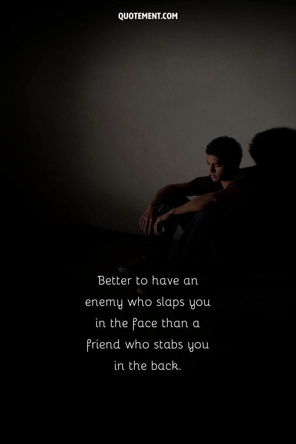 Better to have an enemy who slaps you in the face than a friend who stabs you in the back