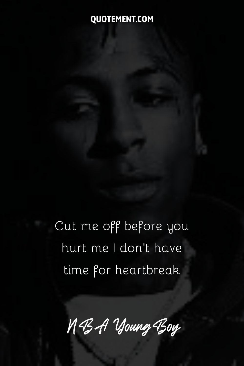 “Cut me off before you hurt me I don’t have time for heartbreak” – NBA YoungBoy