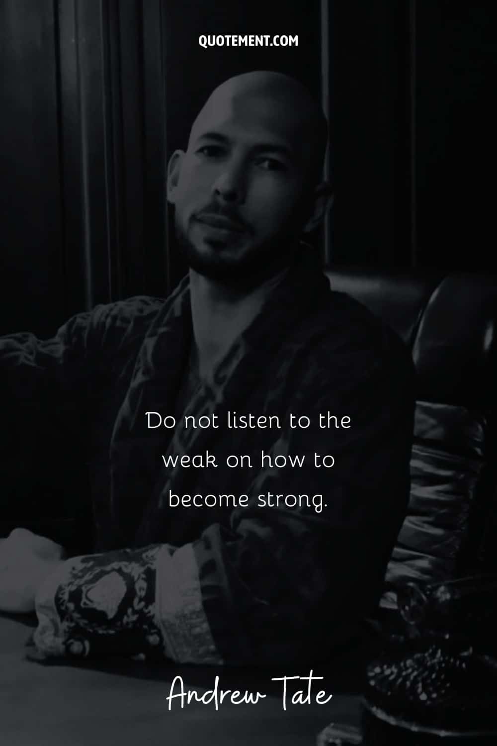 Do not listen to the weak on how to become strong